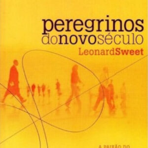 Peregrinos do novo século: a paixão do primeiro século para a mundo contemporâneo