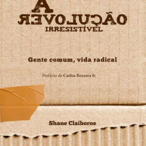 A revolução irresistível: gente comum, vida radical