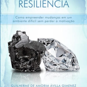 Resistência e resiliência: como empreender mudanças em um ambiente difícil sem perder a motivação