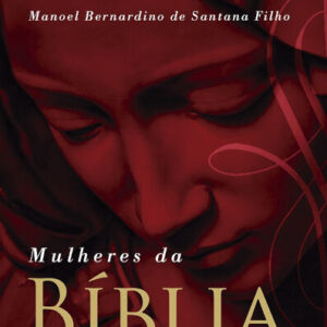 Mulheres da Bíblia: sofrimento, superação e esperança